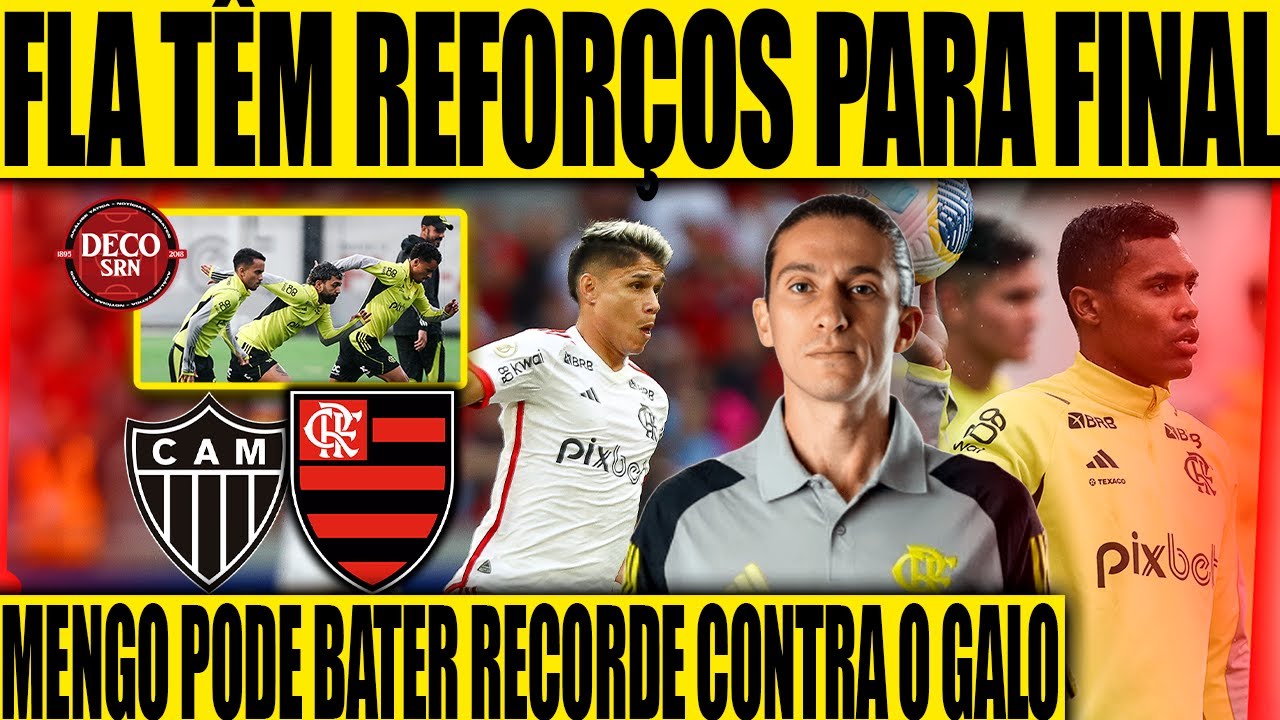BOAS NOTÍCIAS: FLA TÊM REFORÇOS PARA FINAL DA COPA DO BRASIL; MENGO PODE BATER RECORDE CONTRA O GALO