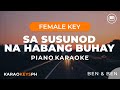 Sa Susunod Na Habang Buhay - Ben & Ben (Female Key - Piano Karaoke)