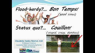 “Flood-hardy?...Bon Temps! (good times) Status quo?...Couillon!&quot; - Claudette Hanks Reichel