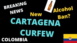 Cartagena New Curfew & Alcohol Ban Update | Colombia |Cartagena updates 6-26-2021