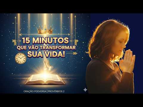 15 Minutos de Oração Poderosa para MUDAR Sua Vida