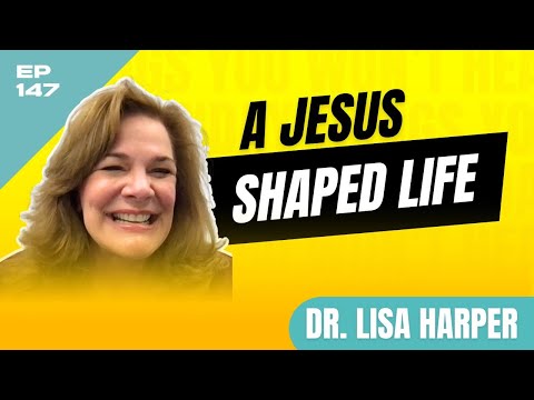 A Jesus Shaped Life with Dr. Lisa Harper - The Seacoast Podcast - Ep. 147