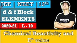 d & f Block Elements || Chemical Reactivity and E° || L - 10 || JEE || NEET || Class 12 Chapter 8