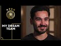 My Dream Team: Ilkay Gündogan