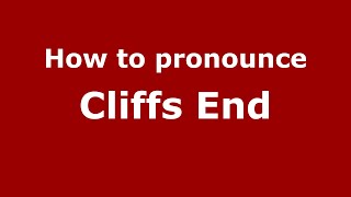 How to pronounce Cliffs End