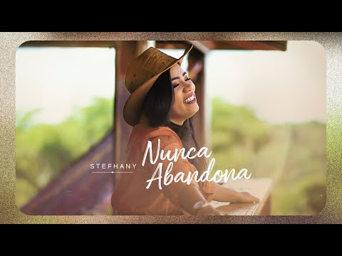 Stefhany  | Nunca Abandona [Clipe Oficial] Essência - Canções que Marcaram