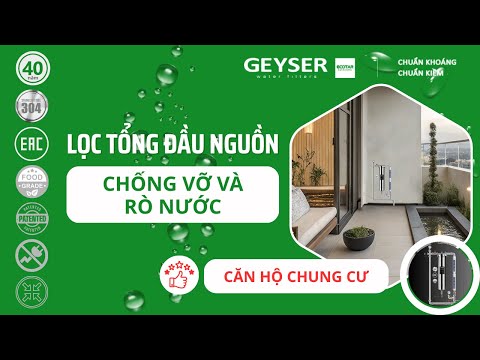 Lọc nước đầu nguồn inox 304 – Giải pháp chống vỡ, chống rò nước cho căn hộ chung cư từ Geyser Ecotar