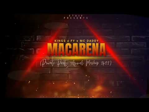 Kings x FY x Mc Daddy - MACARENA (STAiF Private Party Animals Mashup 2k22)