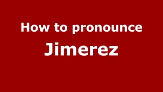 How to pronounce Jimerez