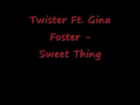 TWISTER FT. GINA FOSTER - SWEET THING