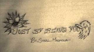 Just By Being You ~ Steel Magnolia