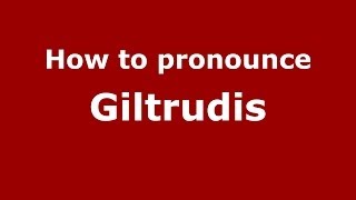 How to pronounce Giltrudis