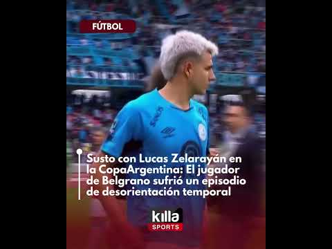 😱⚽ SUSTO TOTAL CON LUCAS ZELARAYÁN EN LA COPA ARGENTINA