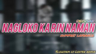 Download lagu HUMPREY NAGLOKO KA RIN NAMAN _[ SLOW JAM REMIX ] mp3