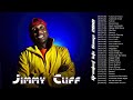 Jimmy Cliff Greatest Hits l Jimmy Cliff  Best Of All Times l Jimmy Cliff  Full Playlist
