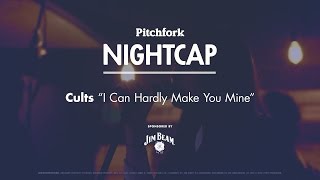 Cults perform  &quot;I Can Hardly Make You Mine&quot; - Pitchfork Nightcap