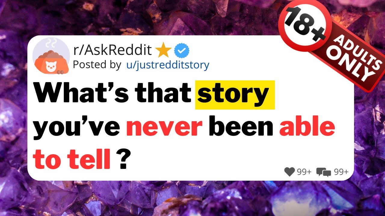 What’s that story you’ve never been able to tell?