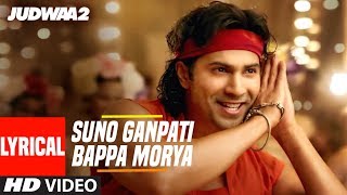 Suno Ganpati Bappa Morya Lyrical  Judwaa 2  Varun 