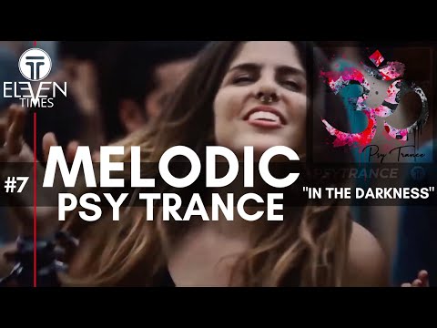 Melodic Psy Trance: "In the Darkness" Emotional Progressive Goa Trance Mix #7