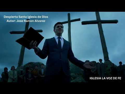 Despierta Santa Iglesia de Dios, Autor: Jose Ramon Alvarez. Iglesia la voz de Fe