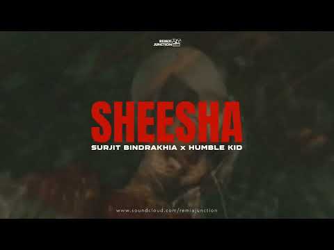 Sheesha (ft. Surjit Bindrakhia) - Humble Kid