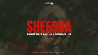 Sheesha (prod by Humble Kid)  Surjit Bindrakhia