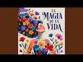 LA MAGIA DE LA VIDA