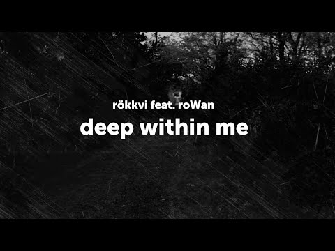 Deep within me – rökkvi feat  roWan