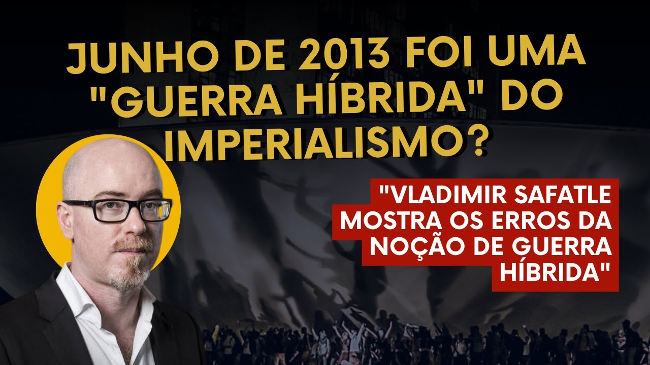 Junho de 2013 foi uma "Guerra Híbrida" do imperialismo?