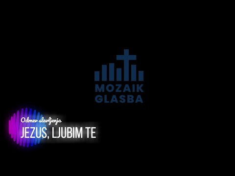 ODMEV SLAVLJENJA - Jezus, ljubim te