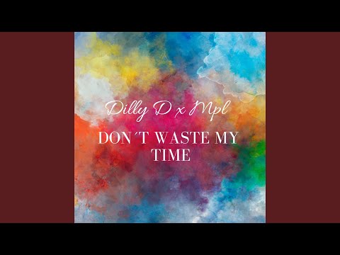 Don’t Waste My Time