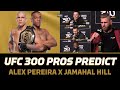 UFC 300: Pros Predict Alex Pereira vs. Jamahal Hill