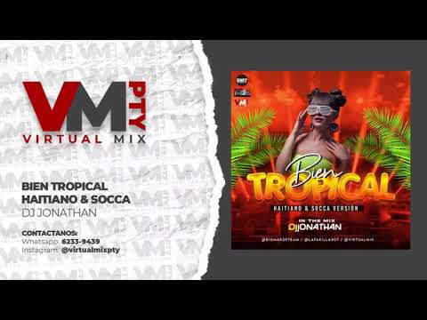 BIEN TROPICAL MIXTAPE - Haitiano & Socca - DJ JONATHAN 507