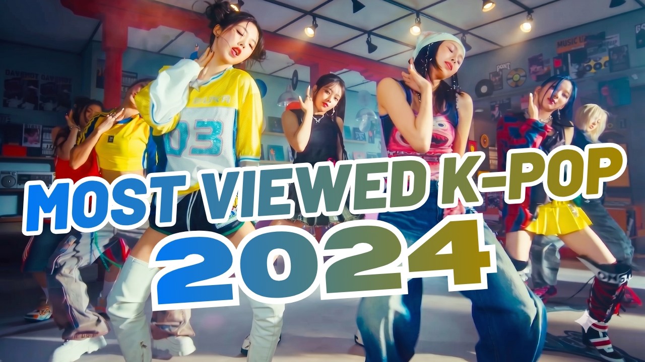 MOST VIEWED K-POP SONGS OF 2024 (Updated 2026)