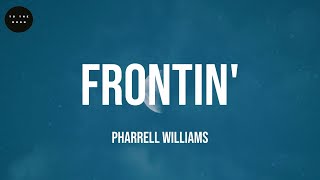 Frontin&#39; - Pharrell Williams (Lyrics)