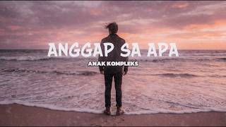 Download lagu Anak Kompleks -  Anggap Sa Apa (  Lirik Video ) mp3