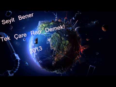 Seyit Bener  Tek Çare Rap Demek!