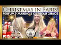 CHRISTMAS In PARIS How To Make Perfume French Food Shopping Château CHAOS