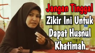 Download lagu JANGAN TINGGAL ZIKIR INI UNTUK DAPAT HUSNUL KHATIMAH | Ustazah Asma Harun mp3