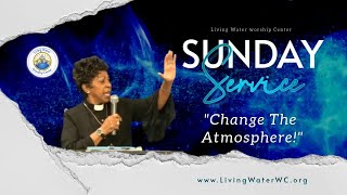 Change The Atmosphere | Living Water Worship Center