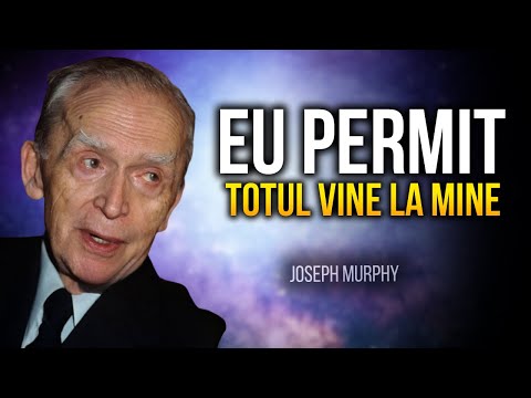 ASCULTĂ DOAR 20 DE MINUTE – PERMIT, TOTUL VINE LA MINE – Joseph Murphy