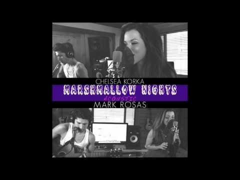 Marshmallow Nights (ONE TAKE ACOUSTIC AUDIO) - Chelsea Korka ft. Mark Rosas