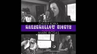 Marshmallow Nights (ONE TAKE ACOUSTIC AUDIO) - Chelsea Korka ft. Mark Rosas