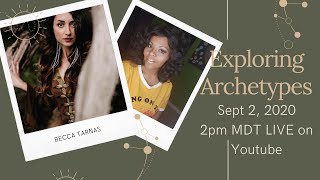 EXPLORING THE ARCHTYPES WITH BECCA TARNAS