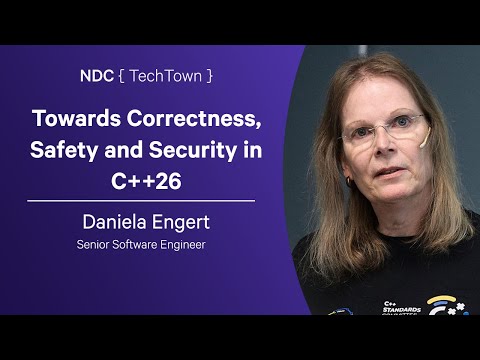 Towards Correctness, Safety and Security in C++26 - Daniela Engert - NDC TechTown 2025