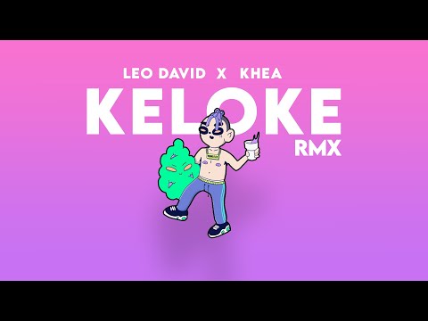 KELOKE REMIX (LeoDavid ✘ Khea)