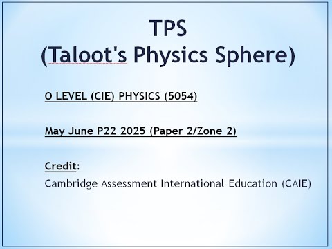 O Level Physics | May June P22 2025 | Paper 2 | Zone 2 | 2025 | Physics by TPS