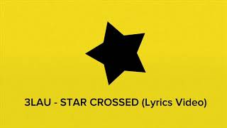 3LAU - Star Crossed (Lyrics Video)