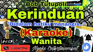 Download lagu KERINDUAN - Bob Tutupoli (KARAOKE)  Nada Wanita || FIS=DO mp3