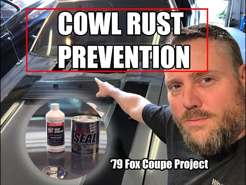Cowl Rust Prevention - '79 Fox coupe Project - Episode 9